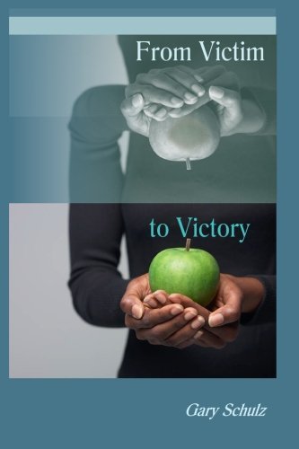 Cover for Gary Schulz · From Victim to Victory (Paperback Book) (2012)