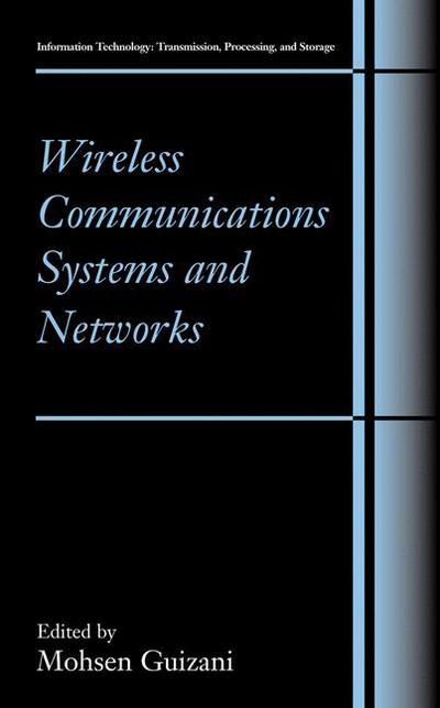 Cover for Mohsen Guizani · Wireless Communications Systems and Networks - Information Technology: Transmission, Processing and Storage (Paperback Book) [2004 edition] (2014)