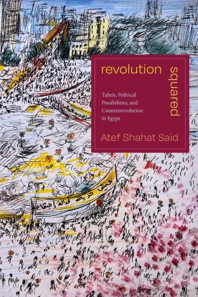 Cover for Atef Shahat Said · Revolution Squared: Tahrir, Political Possibilities, and Counterrevolution in Egypt (Paperback Book) (2023)