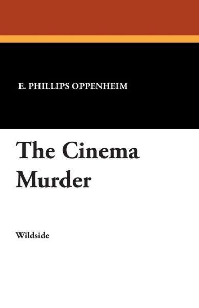 Cover for E Phillips Oppenheim · The Cinema Murder (Taschenbuch) (2012)
