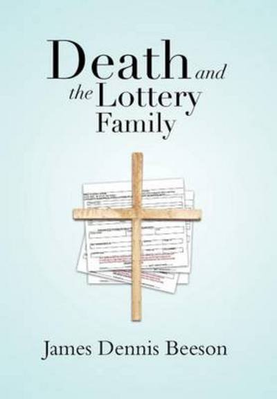 Cover for James Dennis Beeson · Death and the Lottery Family (Gebundenes Buch) (2013)