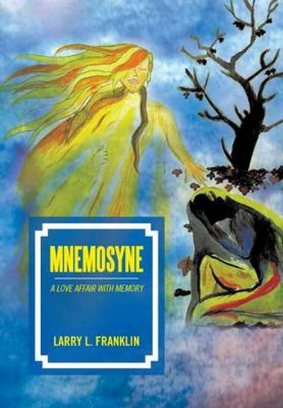 Cover for Larry L Franklin · Mnemosyne: a Love Affair with Memory (Hardcover bog) (2013)