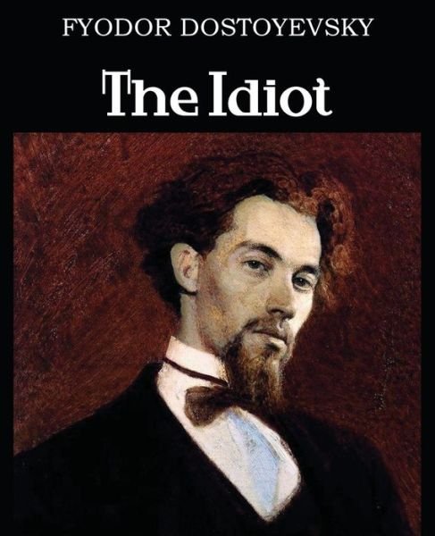 The Idiot - Fyodor Dostoyevsky - Kirjat - Bottom of the Hill Publishing - 9781483706504 - lauantai 1. marraskuuta 2014
