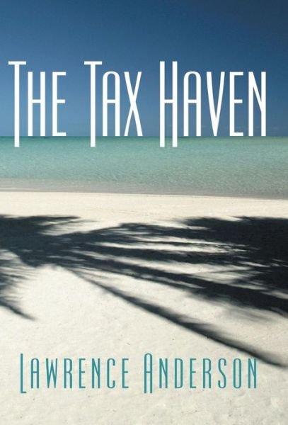 Cover for Lawrence Anderson · The Tax Haven (Innbunden bok) (2014)
