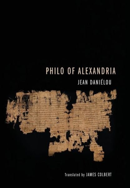 Philo of Alexandria - Jean Danielou - Livres - Cascade Books - 9781498205504 - 25 juin 2014