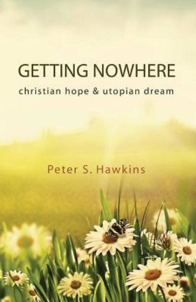 Cover for Peter S Hawkins · Getting Nowhere: Christian Hope &amp; Utopian Dream (Paperback Book) (2016)