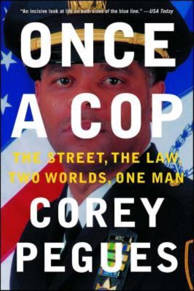 Cover for Corey Pegues · Once a Cop: The Street, the Law, Two Worlds, One Man (Taschenbuch) (2017)