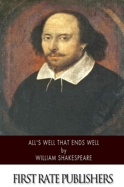 All's Well That Ends Well - William Shakespeare - Książki - CreateSpace Independent Publishing Platf - 9781502324504 - 10 września 2014