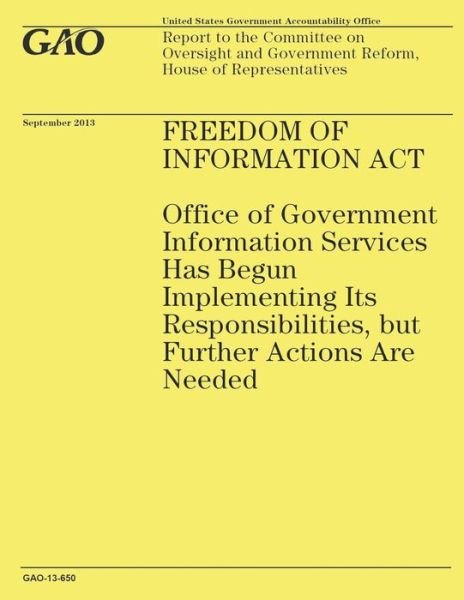 Cover for Government Accountability Office · Freedom of Information Act: Office of Government Information Services Has Begun Implementing Its Responsibilities, but Further Actions Are Needed (Paperback Book) (2014)