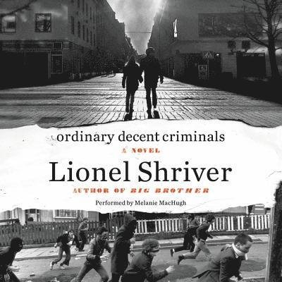 Cover for Lionel Shriver · Ordinary Decent Criminals (CD) (2015)