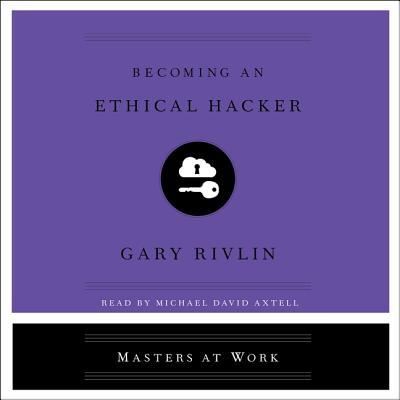 Cover for Gary Rivlin · Becoming an Ethical Hacker The Masters at Work Series (CD) (2019)