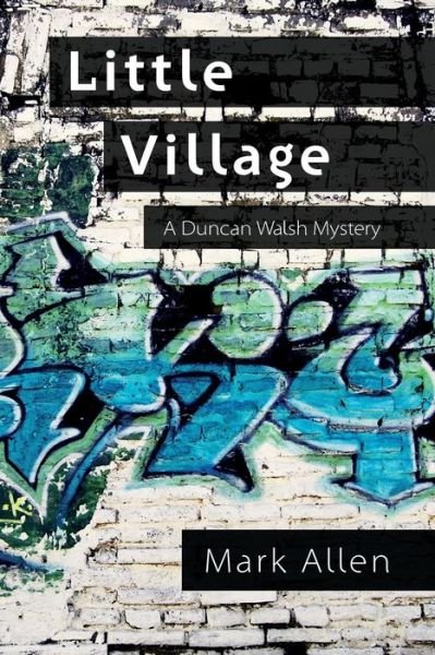 Cover for Mark Allen · Little Village: a Duncan Walsh Mystery (Taschenbuch) (2015)