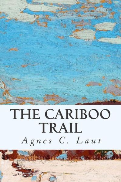 Cover for Agnes C Laut · The Cariboo Trail (Pocketbok) (2015)