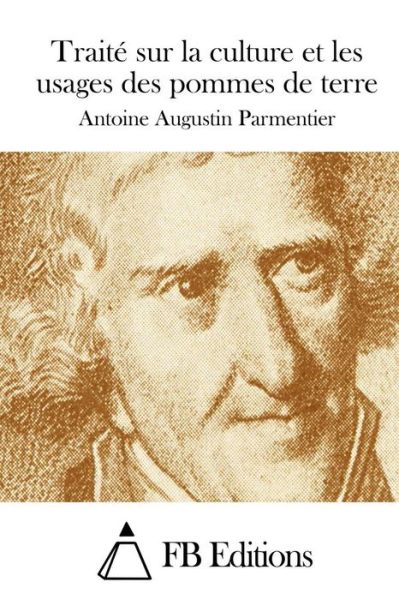 Cover for Antoine Augustin Parmentier · Traite Sur La Culture et Les Usages Des Pommes De Terre (Paperback Book) (2015)