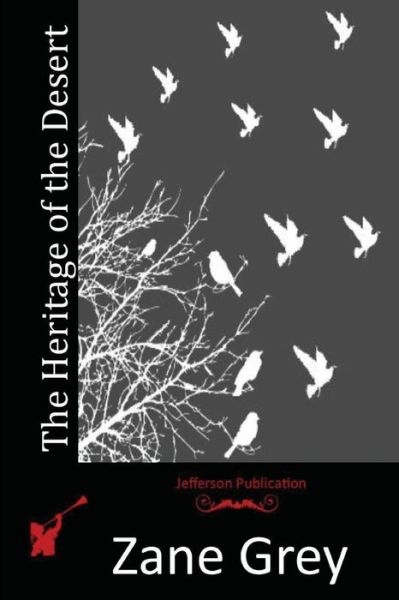 The Heritage of the Desert - Zane Grey - Books - Createspace - 9781512196504 - May 13, 2015