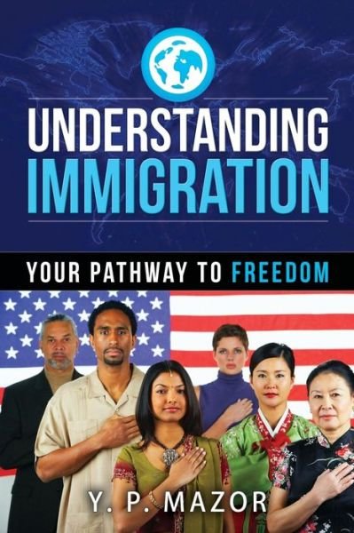 Cover for Y P Mazor · Understanding Immigration: Your Pathway to Freedom (Paperback Bog) (2015)