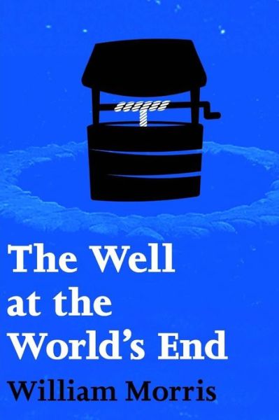 The Well at the World's End - William Morris - Książki - Createspace - 9781514811504 - 2 lipca 2015