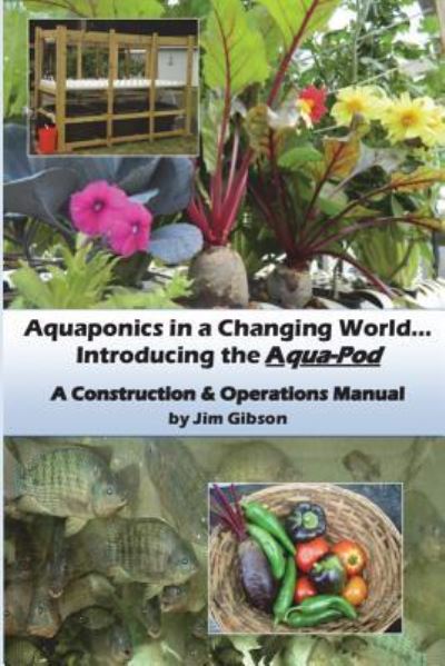 Cover for Jim Gibson · Aquaponics in a Changing World... Introducing the Aqua-Pod (Pocketbok) (2015)