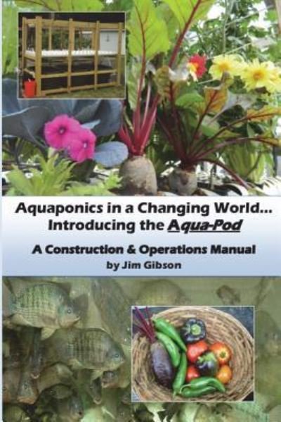 Cover for Jim Gibson · Aquaponics in a Changing World... Introducing the Aqua-Pod (Paperback Bog) (2015)