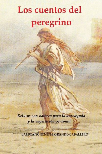 Cover for Laureano Benitez Grande-caballero · Los Cuentos Del Peregrino: Relatos Con Valores Para La Autoayuda Y La Superacion Personal (Paperback Book) (2015)