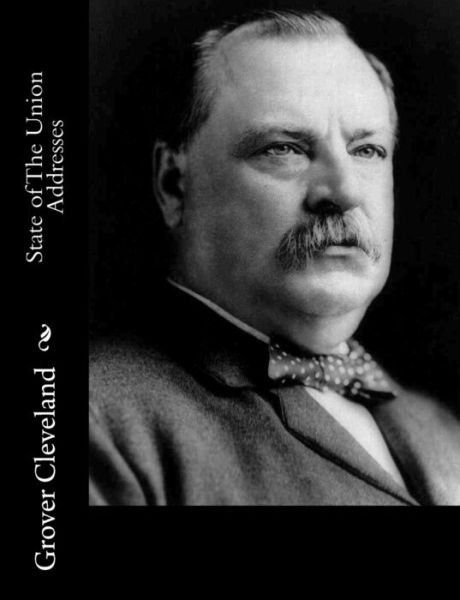 Cover for Grover Cleveland · State of the Union Addresses (Paperback Book) (2015)