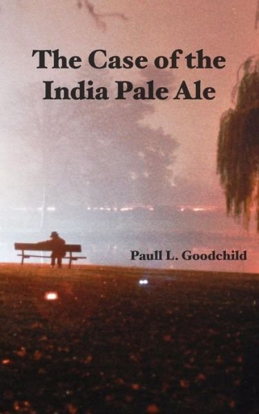 Cover for Paull L Goodchild · The Case of the India Pale Ale (Paperback Bog) (2015)