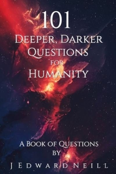 Cover for J Edward Neill · 101 Deeper, Darker Questions for Humanity : Coffee Table Philosophy (Pocketbok) (2015)