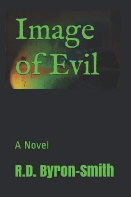 Cover for R D Byron-Smith · Image of Evil (Pocketbok) (2011)