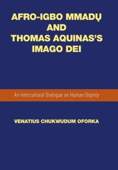 Cover for Venatius Chukwudum Oforka · Afro-Igbo Mmad? and Thomas Aquinas's Imago Dei (Gebundenes Buch) (2016)