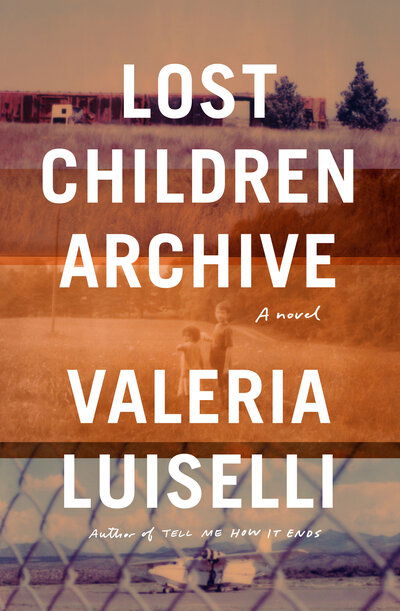 Cover for Valeria Luiselli · Lost Children Archive: A novel (Taschenbuch)