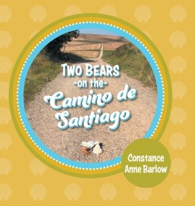 Cover for Constance Anne Barlow · Two Bears on the Camino de Santiago (Hardcover Book) (2020)