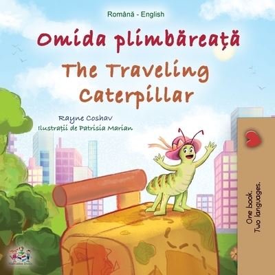 Cover for Rayne Coshav · Traveling Caterpillar (Romanian English Bilingual Book for Kids) (Book) (2022)