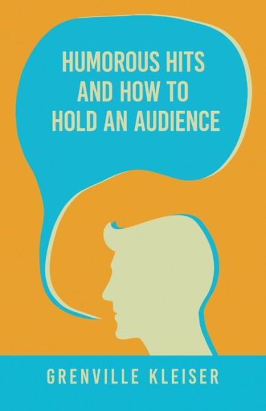 Cover for Grenville kleiser · Humorous Hits and How to Hold an Audience A Collection of Short Selections, Stories and Sketches for all Occasions (Paperback Book) (2019)