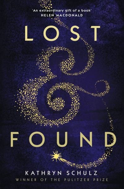 Kathryn Schulz · Lost & Found: Reflections on Grief, Gratitude and Happiness (Hardcover bog) (2022)