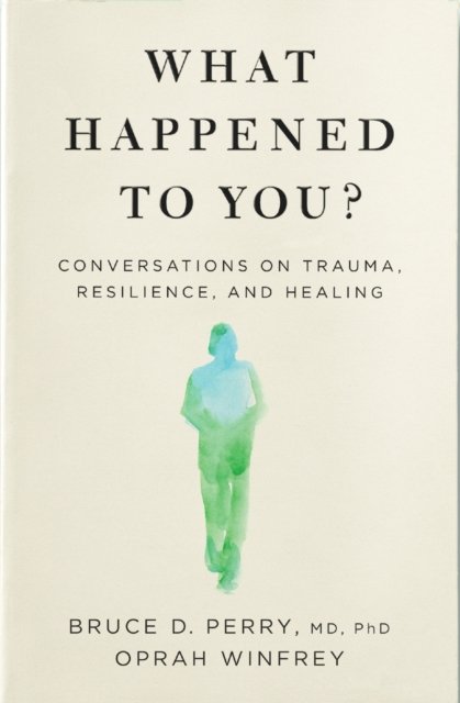 Cover for Oprah Winfrey · What Happened to You?: Conversations on Trauma, Resilience, and Healing (Paperback Bog) (2022)