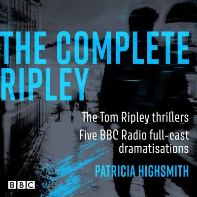Cover for Patricia Highsmith · The Complete Ripley: The Tom Ripley thrillers: Five BBC Radio full-cast dramatisations (Audiobook (CD)) [Unabridged edition] (2022)