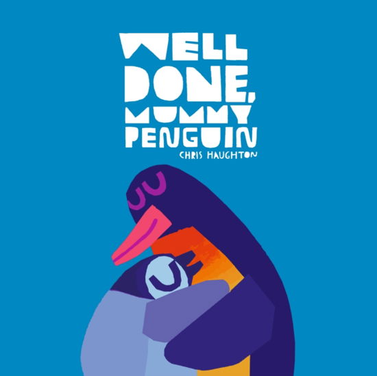 Cover for Chris Haughton · Well Done, Mummy Penguin (Board book) (2024)