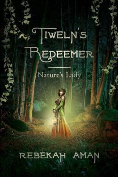 Cover for Rebekah Aman · Tiweln's Redeemer Nature's Lady - Keepers of the Essence (Paperback Book) (2012)