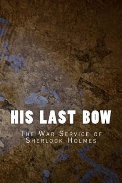 Cover for Arthur Conan Doyle · His Last Bow The War Service of Sherlock Holmes (Paperback Book) (2016)
