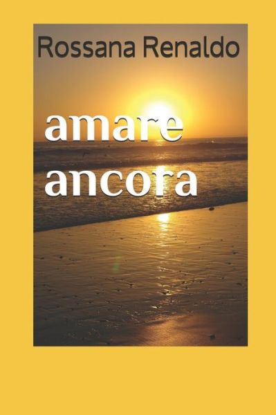 Cover for Rossana Renaldo · Amare Ancora (Paperback Book) (2016)