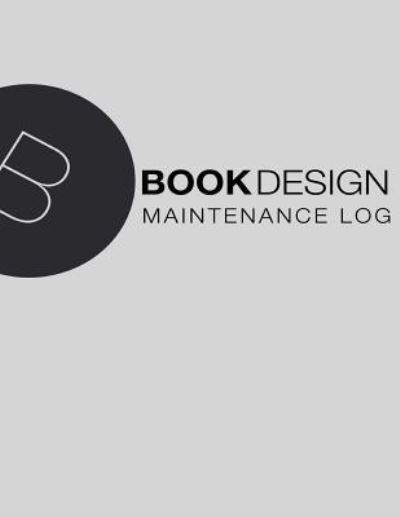 Cover for Book Design Ltd · Maintenance Log (Paperback Book) (2016)