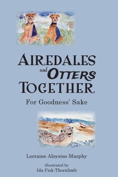 Cover for Lorraine Aloysius Murphy · Airedales and Otters Together (Paperback Book) (2016)