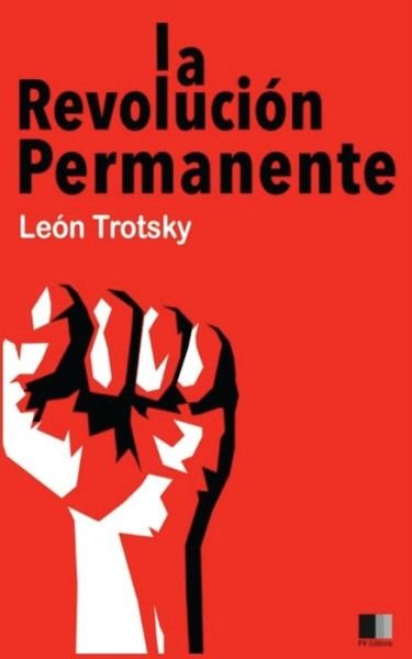 Cover for Leon Trotsky · La Revolucion Permanente (Paperback Bog) (2016)