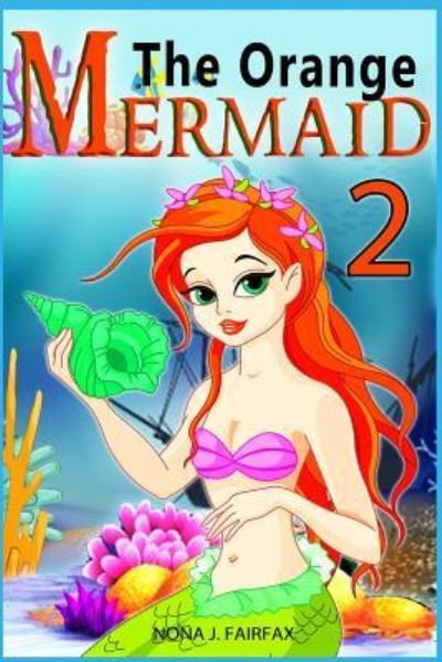 Cover for Nona J Fairfax · The Orange Mermaid Book 2 (Paperback Book) (2016)