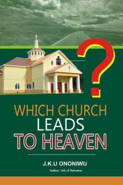 Cover for J K U Ononiwu · Which Church Leads to Heaven? (Paperback Book) (2016)