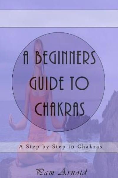 Cover for Pam Arnold · A Beginners Guide to Chakras (Paperback Book) (2016)