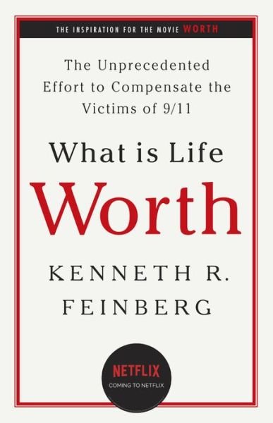 What Is Life Worth?: The Unprecedented Effort to Compensate the Victims of 9/11 - Kenneth Feinberg - Kirjat - PublicAffairs,U.S. - 9781541736504 - torstai 12. syyskuuta 2024