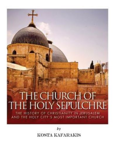 Cover for Kosta Kafarakis · The Church of the Holy Sepulchre (Paperback Book) (2017)