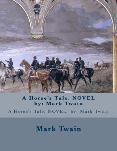 Cover for Mark Twain · A Horse's Tale. NOVEL by (Paperback Book) (2017)