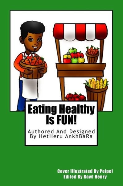 Cover for HetHeru AnkhBaRa · Eating Healthy Is FUN! (Taschenbuch) (2017)